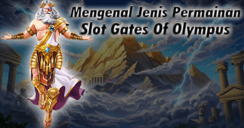 Mengenal-Jenis-Permainan-Slot-Gates-Of-Olympus.